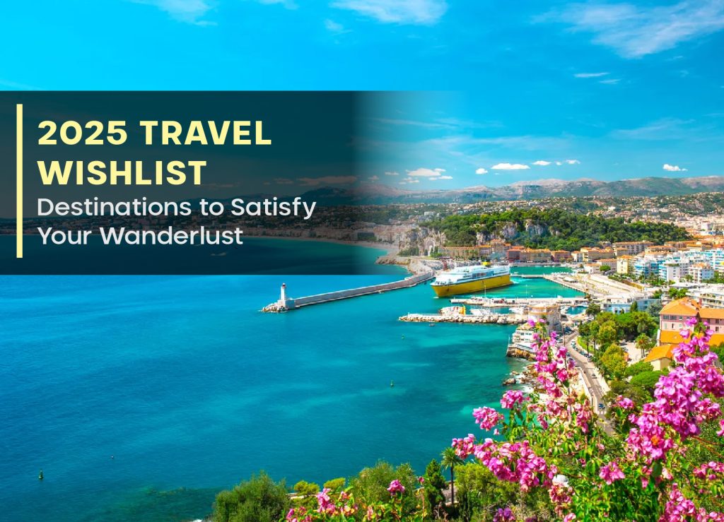 2025 Travel Bucket List: Must-Visit Spots for Your Next Adventure