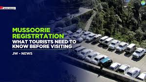 Mandatory Tourist Registration in Mussoorie: What You Need to Know