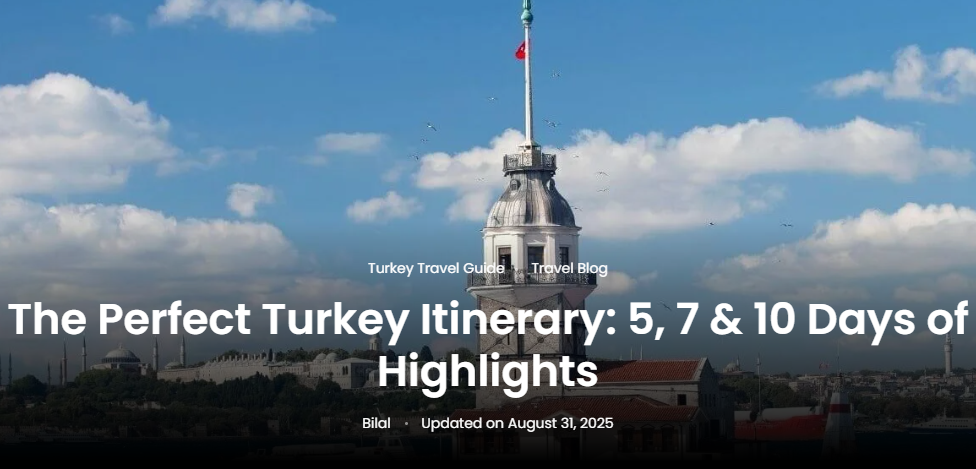 Crafting the Ideal Turkey Journey: Highlights and Routes for 5, 7, and 10 Days of Exploration