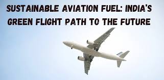 India’s Path to Boosting Sustainable Aviation Fuel: Challenges and Strategic Solutions