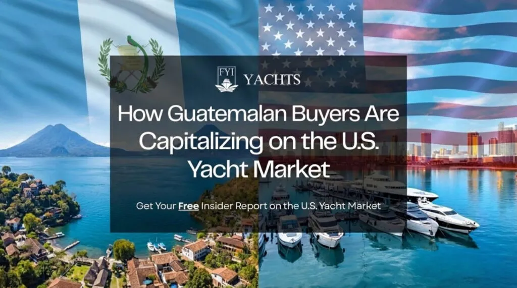 Why Guatemalan Buyers Often Choose U.S. Yachts: Logistics, Costs, and Marina Pez Vela Access
